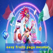 easy fruits paga mesmo